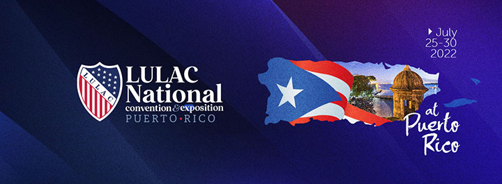 La Convención Nacional LULAC en San Juan, Puerto Rico, del 25 al 30 de julio, inspira emoción