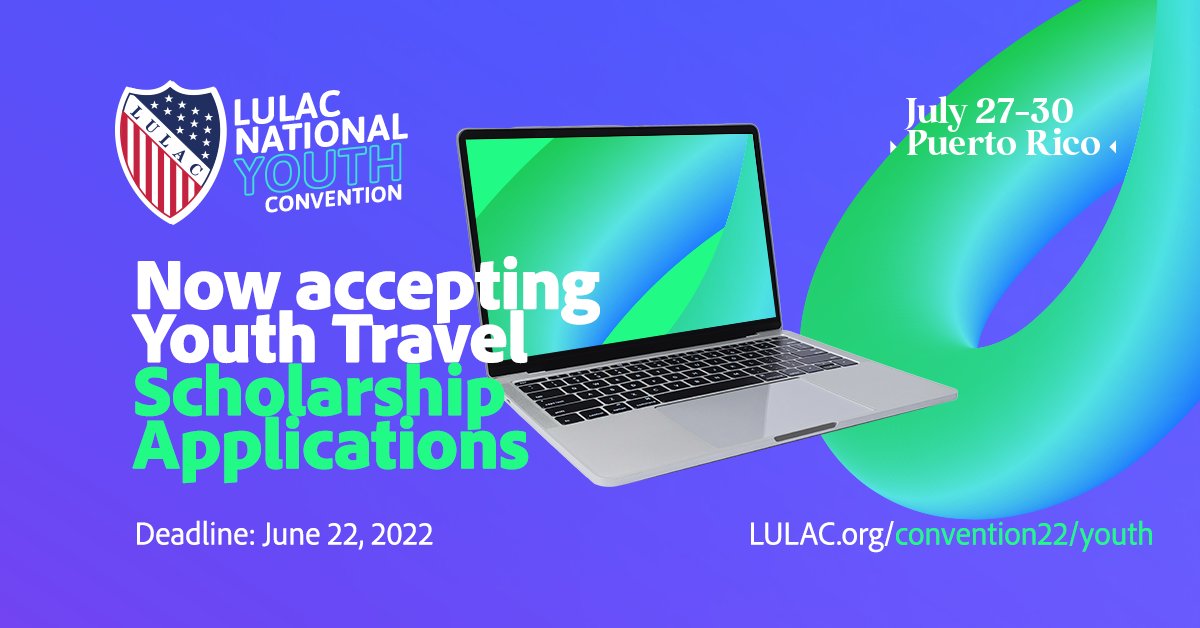 LULAC ofrece Beca de viaje a la Convención Nacional Juvenil de LULAC 2022